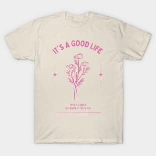 It's a Good Life Floral Take a Chance T-Shirt